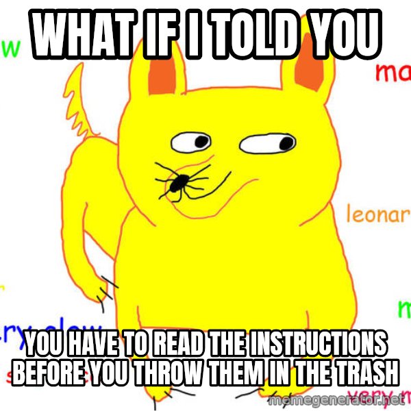 What If I Told You meme: what if i told you / you have to read the instructions before you throw them in the trash