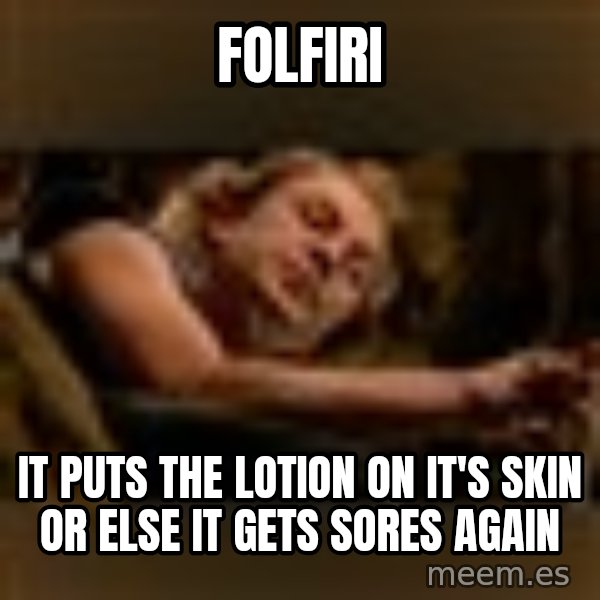 Buffalo Bill - Silence of the Lambs - meme: Folfiri / It puts the lotion on it's skin or else it gets sores again