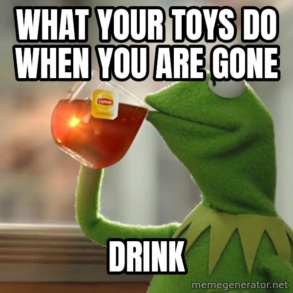Kermit The Frog Drinking Tea meme: what your toys do when you are gone / DRINK