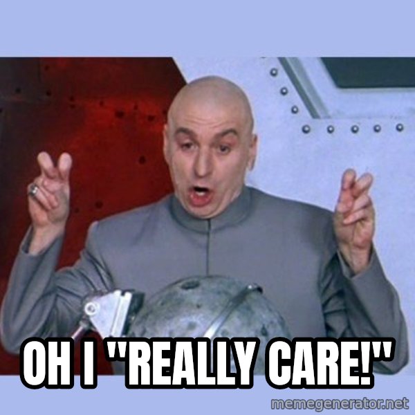 Dr Evil meme meme: oh I "REALLY CARE!"