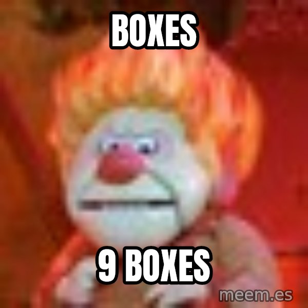 Heat Miser meme: Boxes / 9 boxes