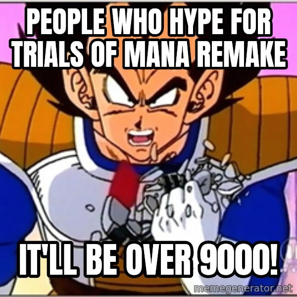 Over 9000 meme: People who hype for Trials of Mana remake / It'll be over 9000!