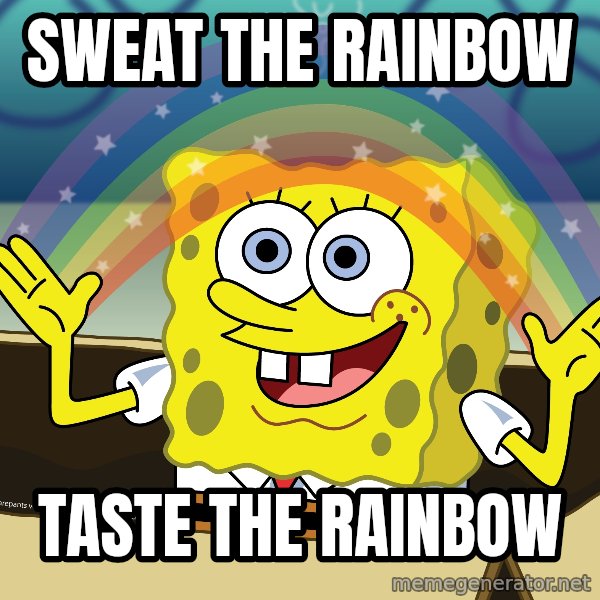 spongebob rainbow meme: SWEAT THE RAINBOW / Taste the Rainbow