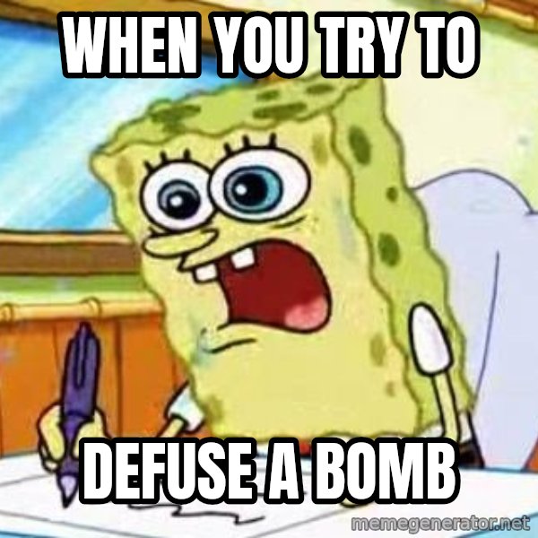 Spongebob What I Learned In Boating School Is meme: when you try to / defuse a bomb