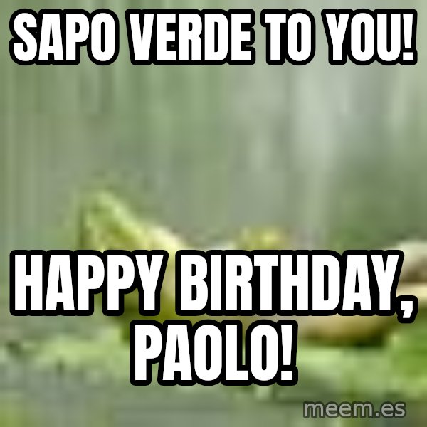 Frog Relaxing meme: SAPO VERDE TO YOU! / Happy birthday, Paolo!