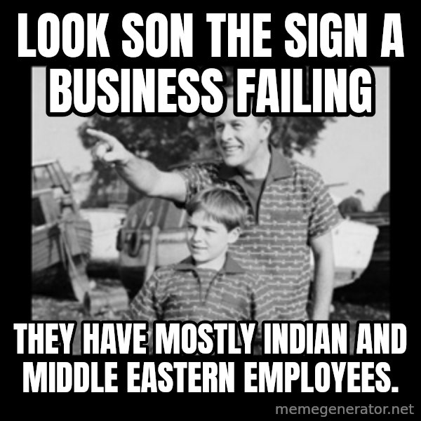 look son a faggot meme: Look son the sign a business failing / They have mostly Indian and middle eastern employees.