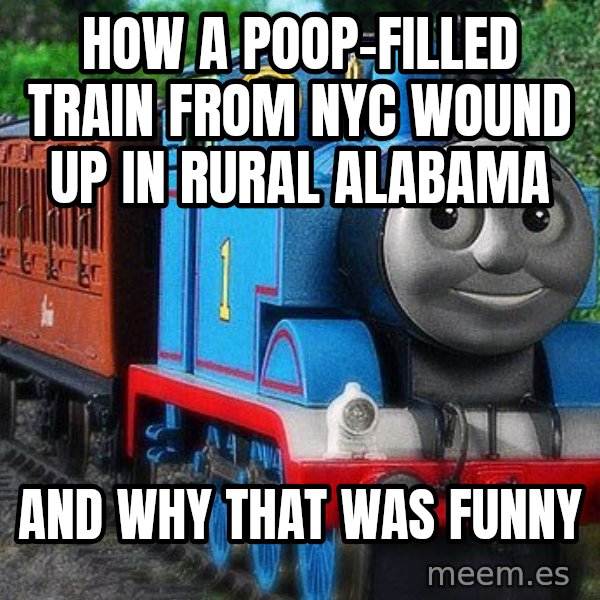 Thomas the tank engine meme: how a poop-filled train from NYC wound up in rural Alabama / and why that was funny