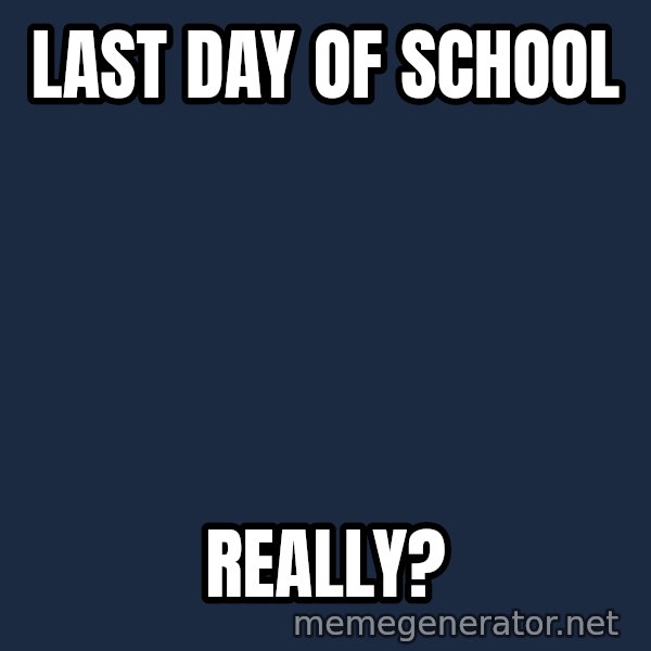 Disgusted Kristine Wiig meme: Last day of school / Really?