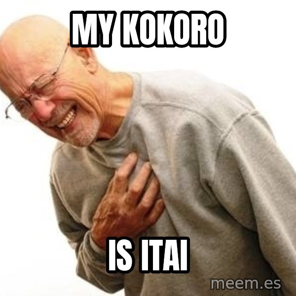 Old Man Heart Attack meme: MY KOKORO / IS ITAI