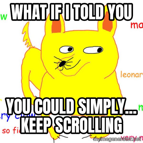 What If I Told You meme: What If I Told You / You could simply... Keep scrolling