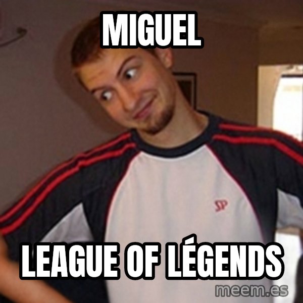 Oh you guy meme: Miguel / League of légends
