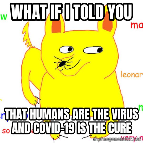 What If I Told You meme: what if i told you / that humans are the virus and covid-19 is the cure