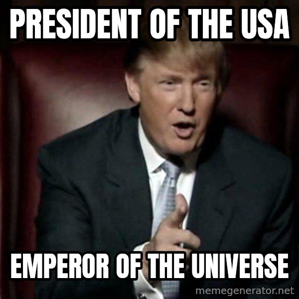 Donald Trump meme: President of the usa / Emperor of the universe