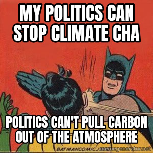batman slap robin meme: My politics can stop climate cha / Politics can't pull carbon out of the atmosphere