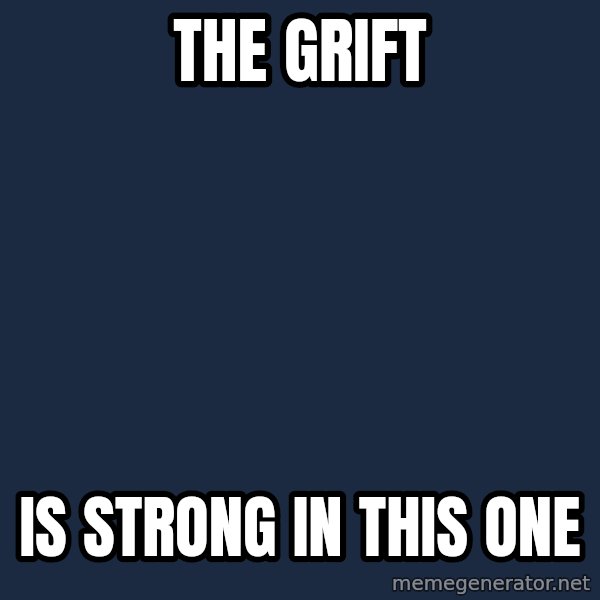 Darth Vader meme: The Grift / is strong in this one