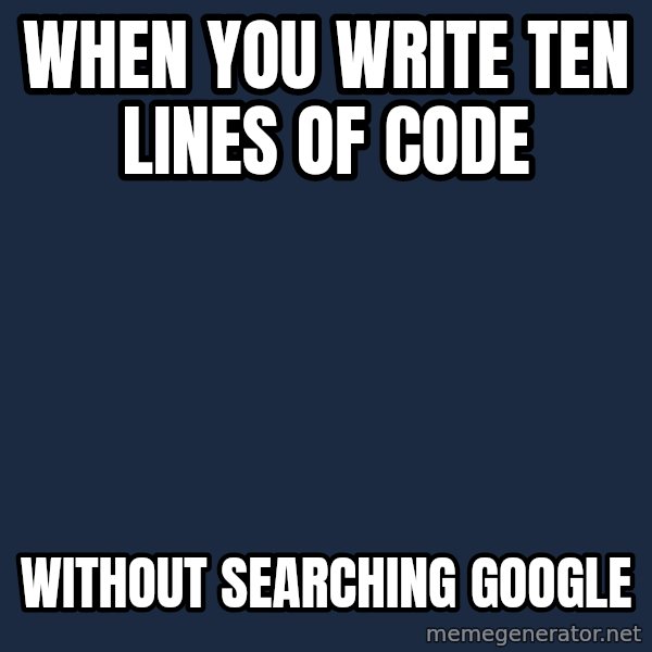 MR bean meme: when you write ten lines of code / without searching google