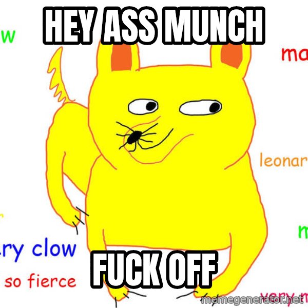 Grumpy Cat  meme: Hey ass munch / Fuck off