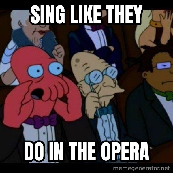 Zoidberg meme: sing like they / do in the opera