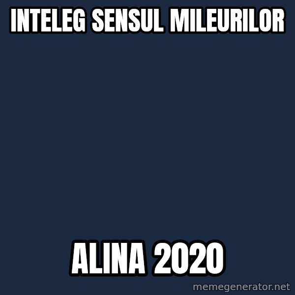 Blank Black meme: Inteleg sensul mileurilor / Alina 2020