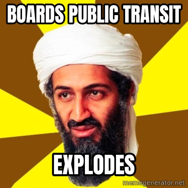 Osama meme: Boards public transit / Explodes