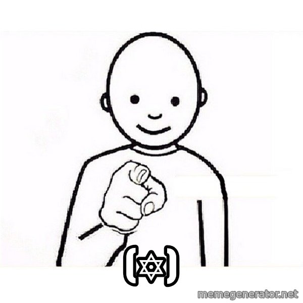 GUESS WHO YOU meme: (✡)