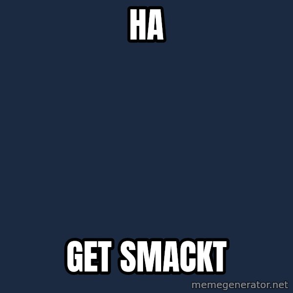 batman slap robin meme: ha / get smackt