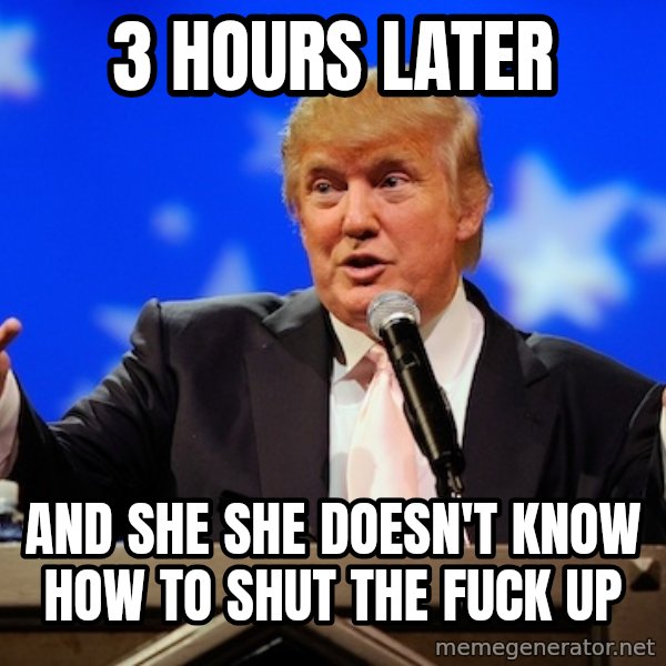 Annoying Facebook Girl meme: 3 hours later / And she she doesn't know how to shut the fuck up