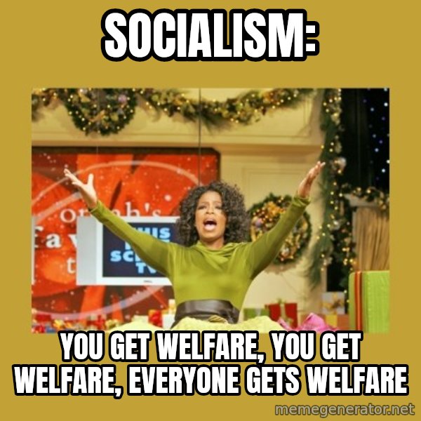 Oprah You get a meme: Socialism: / You get welfare, you get welfare, everyone gets welfare