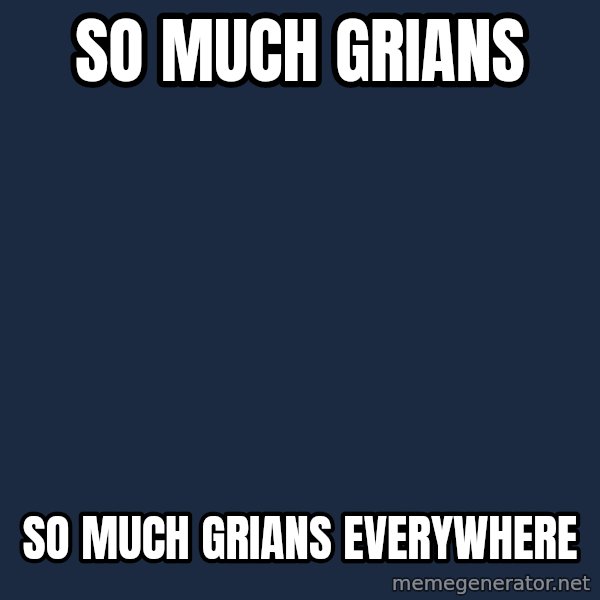Tseverywhere meme: so much grians / so much grians everywhere