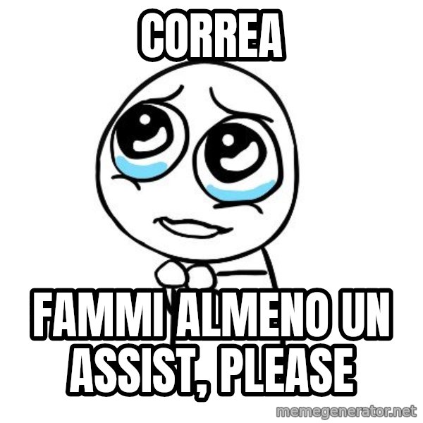 pleaseguy  meme: correa / fammi almeno un assist, please