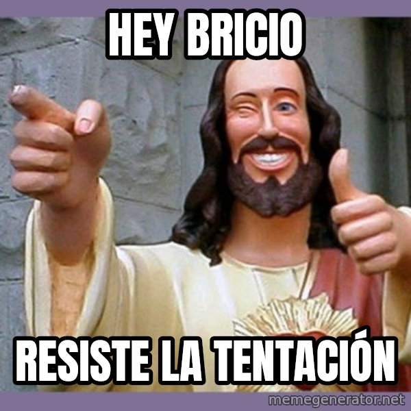 buddy jesus meme: Hey Bricio / Resiste la tentación