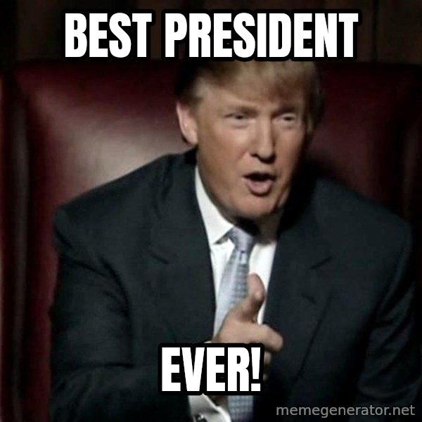 Donald Trump meme: Best president / Ever!