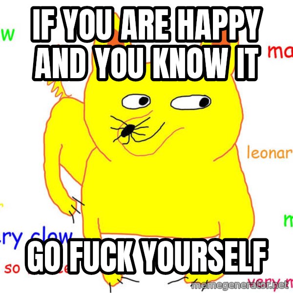 Grumpy Cat  meme: If you are happy and you know it / Go fuck yourself