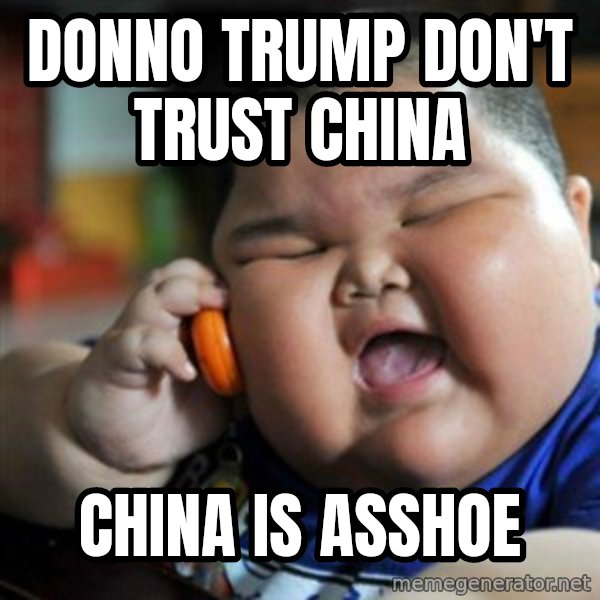 fat chinese kid meme: Donno trump don't trust china / China is asshoe