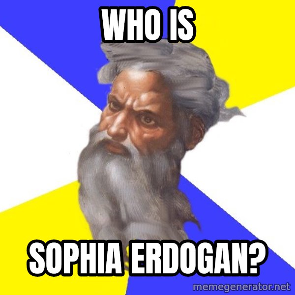 God meme: Who is / Sophia Erdogan?