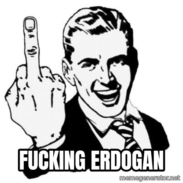 Lol Fuck You meme: Fucking Erdogan