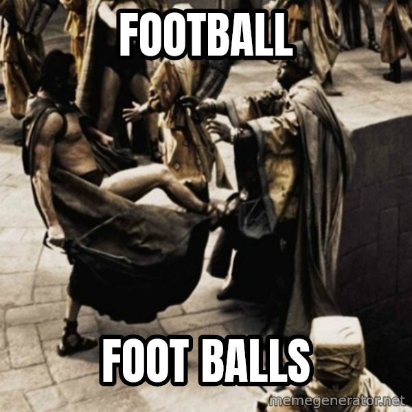 sparta kick meme: Football / Foot balls