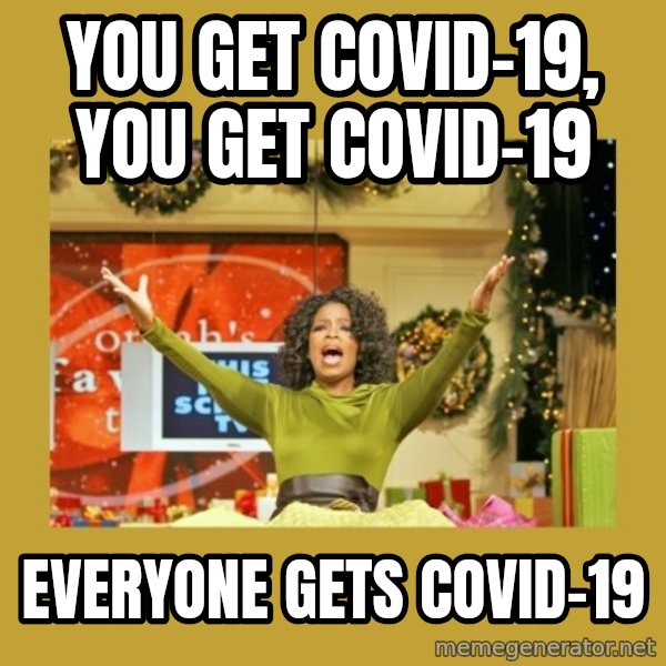 Oprah You get a meme: you get covid-19, you get covid-19 / everyone gets covid-19