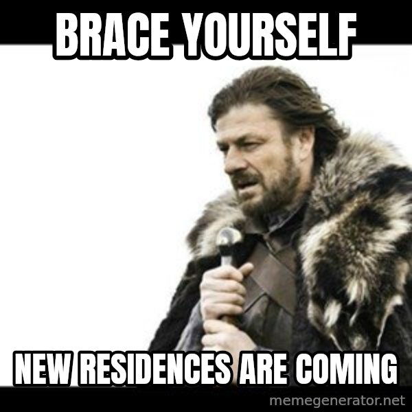 Winter is Coming meme: BRACE YOURSELF / NEW RESIDENCES ARE COMING