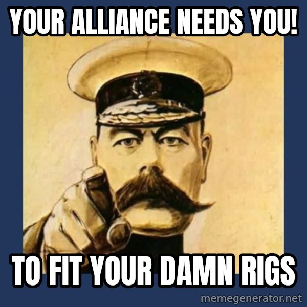 your country needs you meme: Your Alliance Needs You! / To fit your damn rigs