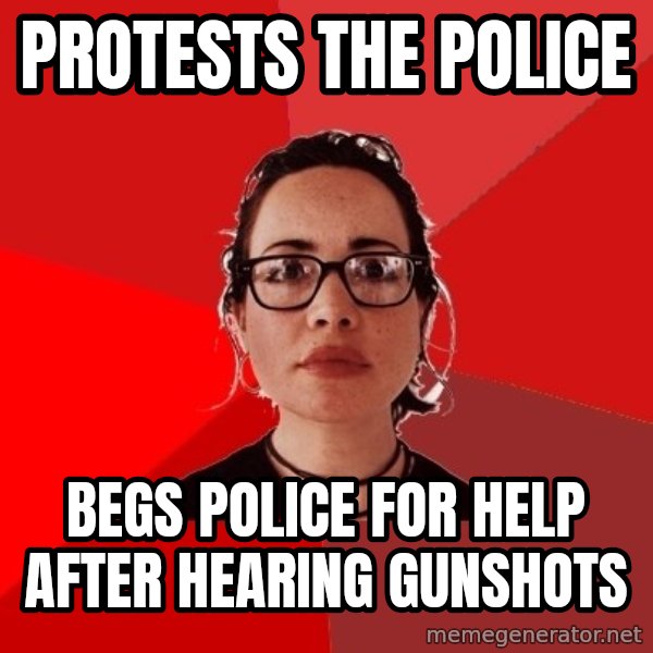 Liberal Douche Garofalo meme: protests the police / begs police for help after hearing gunshots