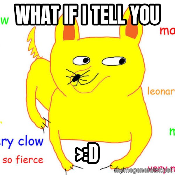 What If I Told You meme: what if i tell you / >:D