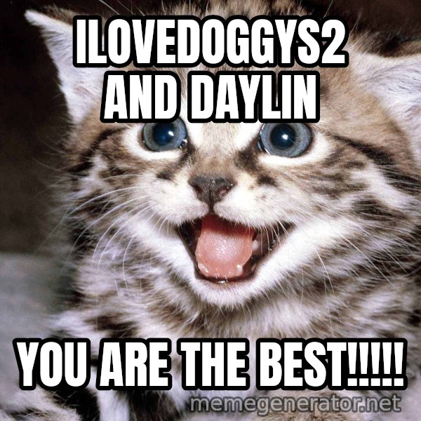 HAPPY KITTEN meme: Ilovedoggys2 and daylin / you are the best!!!!!