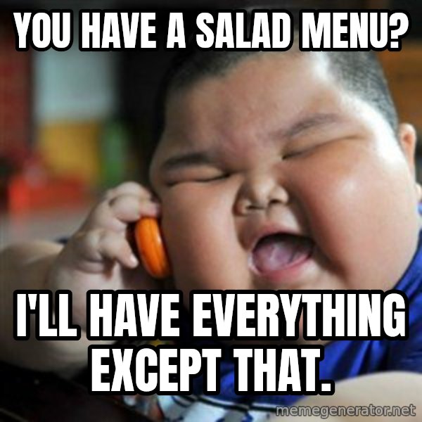 fat chinese kid meme: you have a salad menu? / i'll have everything except that.