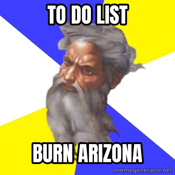 God meme: To do list / Burn Arizona