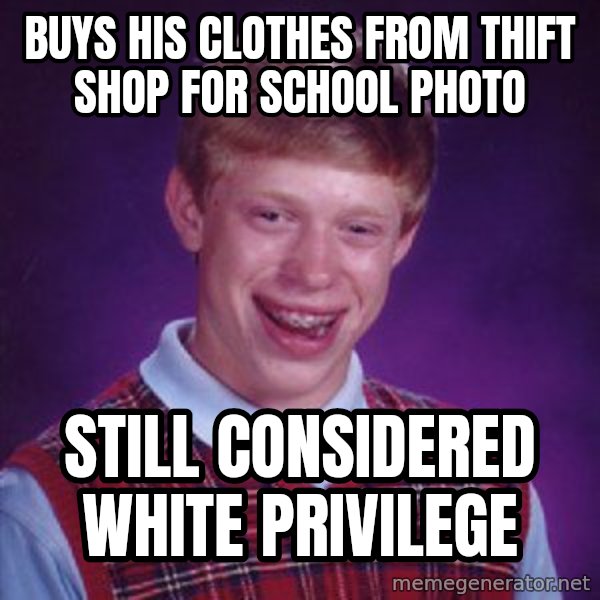 Bad Luck Brian meme: buys his clothes from thift shop for school photo / still considered white privilege