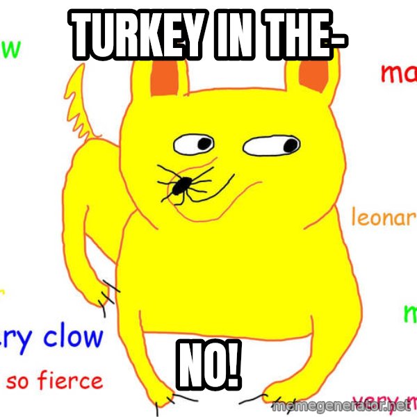 Grumpy Cat  meme: turkey in the- / NO!
