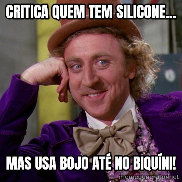 Willy Wonka meme: Critica quem tem silicone... / Mas usa bojo até no biquíni!