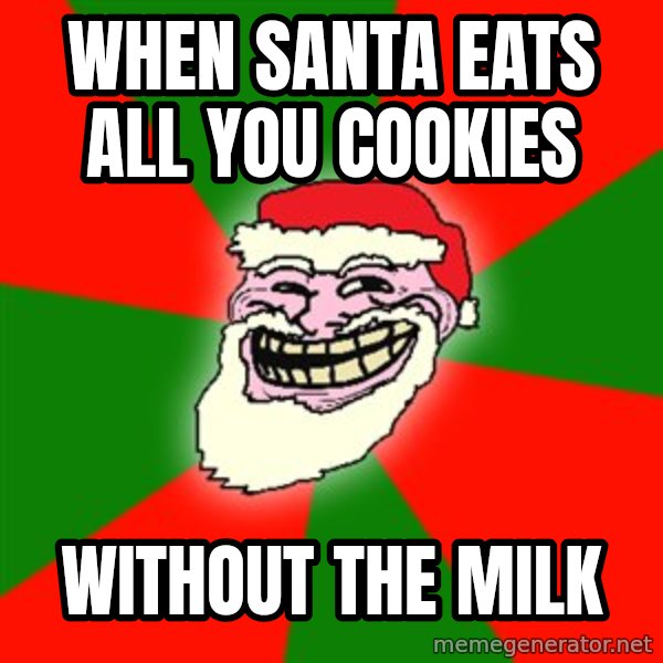 Santa Claus Troll Face meme: When Santa eats all you cookies / Without the milk
