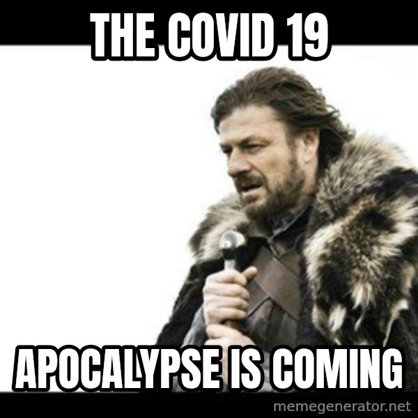 Winter is Coming meme: The COVID 19 / Apocalypse is coming